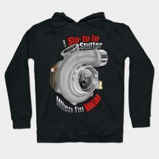 I stu-tu-tu-Stutter when I'm high Hoodie